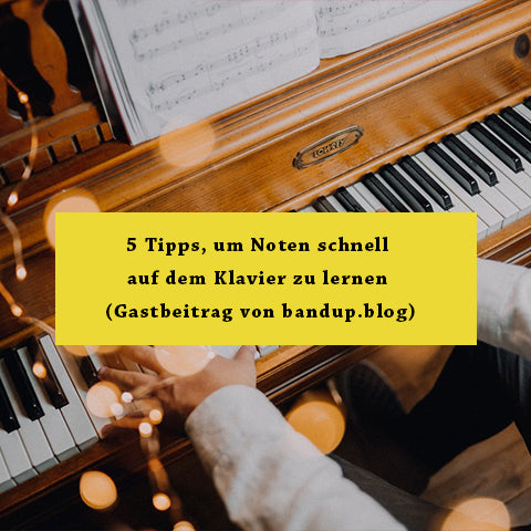 5 Tipps, um Noten schnell auf dem Klavier zu lernen (Gastbeitrag von bandup.blog)